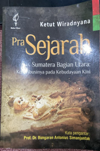 Image of Prasejarah : Sumatera Bagian Utara Kontribusinya pada Kebudayaan Kini