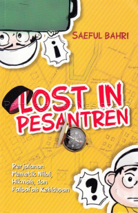 Image of Lost in Pesantren : Perjalanan memetik nilai, hikmah, dan falsafah Kehidupan
