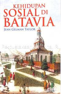 Image of Kehidupan Sosial di Batavia : Orang Eropa dan Eurasia di Hindia Timur