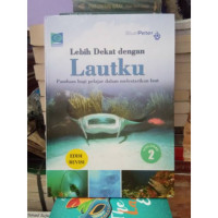 Image of Lebih dekat dengan lautku: panduan bagi pelajar dalam melestarikan laut