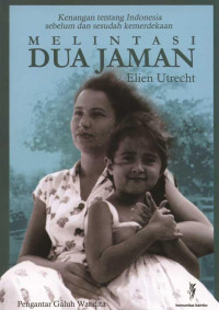 Image of Melintasi dua jaman : kenangan tentang Indonesia sebelum dan sesudah kemerdekaan
