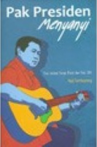 Image of Pak Presiden menyanyi : esai tentang karya musik dan puisi SBY