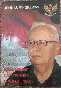 Image of John lumingkewas merah darahku putih tulangku pancasila jiwaku