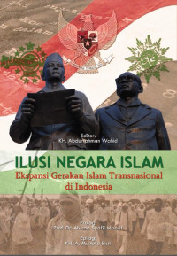 ILUSI GERAKAN ISLAM :Ekspansi Gerakan Islam Transnasional di Indonesia