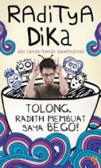Image of TOLONG, RADITH MEMBUAT SAYA BEGO!